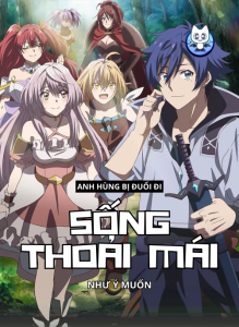 Anh Hùng Bị Đuổi Đi Sống Thoải Mái Như Ý Muốn