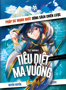 Pháp Sư Mạnh Nhất Dùng Sách Chiến Lược, Tự Mình Tiêu Diệt Ma Vương